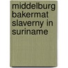 Middelburg bakermat slaverny in suriname door Banna