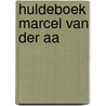 Huldeboek marcel van der aa door Cools