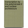Transcription by RNA polymerase II and nuclear architecture by D.G. Wansink