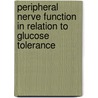 Peripheral nerve function in relation to glucose tolerance by J.N.D. De Neeling