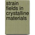 Strain fields in crystalline materials