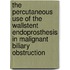 The percutaneous use of the wallstent endoprosthesis in malignant biliary obstruction