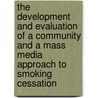 The development and evaluation of a community and a mass media approach to smoking cessation door A.N. Mudde
