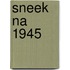 Sneek na 1945