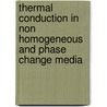 Thermal conduction in non homogeneous and phase change media by G.C.J. Bart