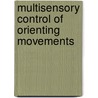Multisensory control of orienting movements by M.A. Frens