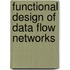 Functional design of data flow networks