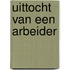 Uittocht van een arbeider