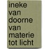 Ineke van doorne van materie tot licht