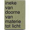Ineke van doorne van materie tot licht door Welling