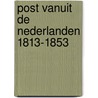 Post vanuit de nederlanden 1813-1853 door Delbeke