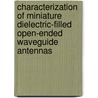 Characterization of miniature dielectric-filled open-ended waveguide antennas door M. Tian