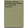 Catalogus nationale postzegeltentoonstelling 12-14 mei 1995 Maastricht by Unknown