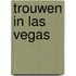Trouwen in Las Vegas