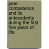 Peer competence and its antecedents during the first five years of life door S.A. de Roos