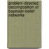 Problem-directed decomposition of Bayesian belief networks