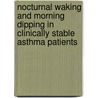 Nocturnal waking and morning dipping in clinically stable asthma patients door A.R.J. van Keimpema