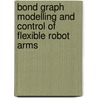 Bond graph modelling and control of flexible robot arms door M.J. de Krijger
