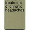 Treatment of chronic headaches door M.M. ter Luik