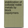 Stabilization of colloidal noble metals by block copolymers door G.A. Roescher