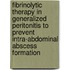 Fibrinolytic therapy in generalized peritonitis to prevent intra-abdominal abscess formation