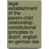 Legal establishment of the parent-child relationship: constitutional principles in Dutch, English en German law door C. Forder