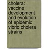 Cholera: vaccine development and evolution of epidemic Vibrio Cholera strains door E.M. Bik