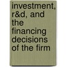 Investment, R&D, and the financing decisions of the firm door H. Kruiniger