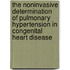 The noninvasive determination of pulmonary hypertension in congenital heart disease