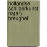 Hollandse schilderkunst NA(AR) BREUGHEL door D. van Arkel