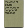 The case of bound pronouns in peripheral Romance door J.T. de Jong