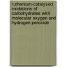 Ruthenium-catalysed oxidations of carbohydrates with molecular oxygen and hydrogen peroxide by S.J.H.F. Arts