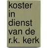 Koster in dienst van de R.K. Kerk door H.W.N. Valk