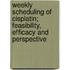 Weekly scheduling of cisplatin; feasibility, efficacy and perspective