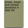 Stress, mood and cortisol dynamics in daily life by M. van Eck