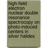 High-field electron nuclear double resonance spectrocopy on photo-induced centers in silver halides by M.T. Bennebroek