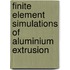 Finite element simulations of aluminium extrusion