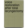 Voice restoration after total laryngectomy door R. van Weissenbruch