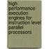 High performance execution engines for instruction level parallel processors