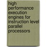 High performance execution engines for instruction level parallel processors by J.E. Phillips