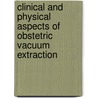 Clinical and physical aspects of obstetric vacuum extraction by J.A. Kuit