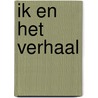 Ik en het verhaal door J. van Dormael