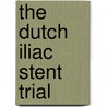 The Dutch Iliac Stent Trial door E. Tetteroo