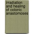 Irradiation and healing of colonic anastomoses