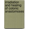 Irradiation and healing of colonic anastomoses by J. Biert
