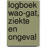 Logboek wao-gat, ziekte en ongeval by H.M. Walker
