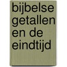 Bijbelse getallen en de eindtijd by J. de Voogt