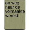 Op weg naar de volmaakte wereld door J. Rothuizen