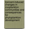 Toxicant-induced changes in zooplankton communities and consequences for phytoplankton development by R.G. Jak