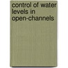 Control of water levels in open-channels door J. Schuurmans